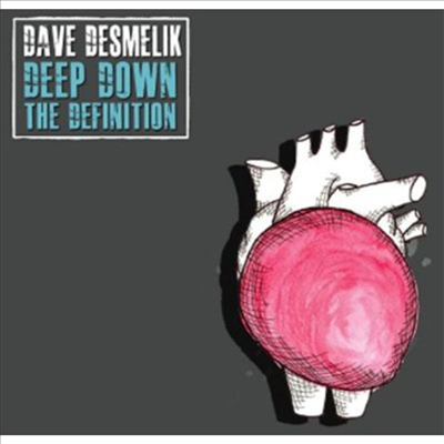 Dave Desmelik - Deep Down The Definition (CD)