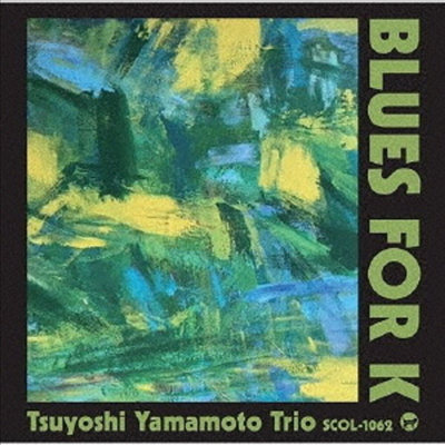 Tsuyoshi Yamamoto Trio - Blues for K (2 Bonus Tracks)(일본반)(CD)