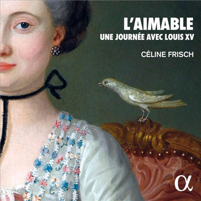 루이 15세 시대의 하프시코드 음악 (L&#39;aimable. Une journee avec Louis XV)(CD) - Celine Frisch