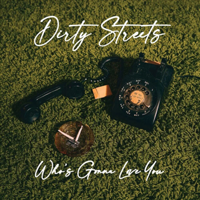 Dirty Streets - Who&#39;s Gonna Love You (CD)