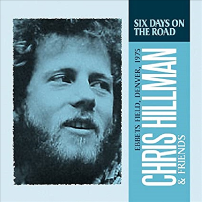 Chris Hillman - Six Days On The Road: Ebbers Field, Denver, 1975 (CD)