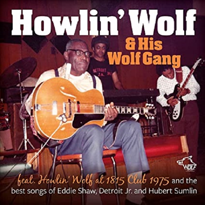 Howlin' Wolf & His Wolf Gang - Feat. Howlin' Wolf At 1815 Club 1975 (CD)