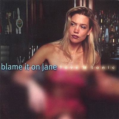 Blame It On Jane - Love &amp; Tonic (CD)