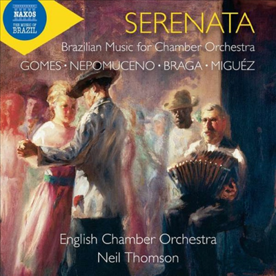 세레나타 - 브라질 작곡가들의 실내 오케스트라를 위한 음악 작품집 (Serenata - Brazilian Music for Chamber Orchestra)(CD) - Neil Thomson