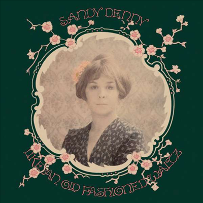 Sandy Denny - Like An Old Fashioned Waltz (180g LP)