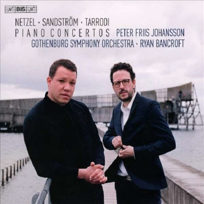 근현대 피아노 협주곡집 (Netzel, Sandstrom &amp; Tarrodi: Piano Concertos) (SACD Hybrid) - Peter Friis Johansson