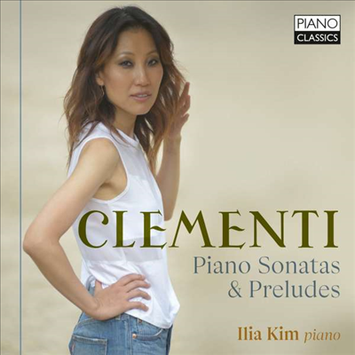 클레멘티: 피아노 소나타 & 전주곡 (Clementi: Piano Sonatas & Preludes)(CD) - Ilia Kim