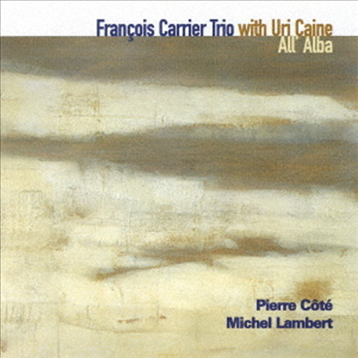 Francois Carrier Trio With Uri Caine - All'alba (Remastered)(Ltd)(일본반)(CD)