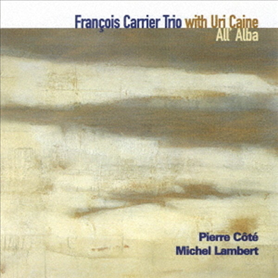 Francois Carrier Trio With Uri Caine - All&#39;alba (Remastered)(Ltd)(일본반)(CD)