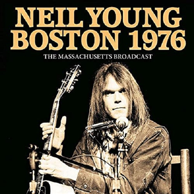 Neil Young &amp; Cracy Horse - Boston 1976: Massachusetts Broadcast (CD)