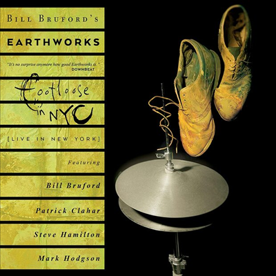 Bill Bruford&#39;s Earthworks - Footloose In NYC (Expanded Edition)(2CD+DVD)