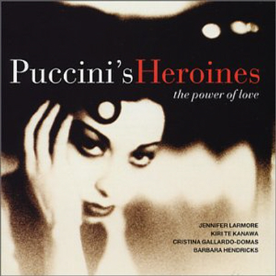 푸치니 - 주옥의 오페라 아리아 (Puccini&#39;s Heroines - The Power Of Love)(CD) - Kiri Te Kanawa