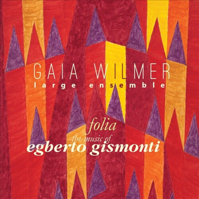 Gaia Wilmer Ensemble - Folia: The Music Of Egberto Gismonti (CD)