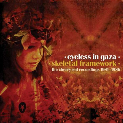 Eyeless In Gaza - Skeletal Framework: The Cherry Red Recordings 1981 - 1986 (5CD Box Set)