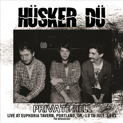 Husker Du - Private Hell - Live At Euphoria Tavern. Portland. Or. 13th July 1981 FM Broadcast (Vinyl LP)