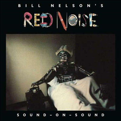 Bill Nelson&#39;s Red Noise - Sound On Sound (Digipack)(2CD)