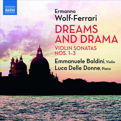 볼프 - 페라리: 바이올린 소나타 1, 2 & 3번 (Dreams and Drama - Wolf-Ferrari: Violin Sonatas Nos.1, 2 & 3)(CD) - Emmanuele Baldini