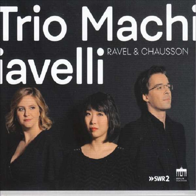 쇼송: 피아노 사중주 & 라벨: 피아노 삼중주 (Chausson: Piano Quartet & Ravel: Piano Trio)(CD) - Trio Machiavelli