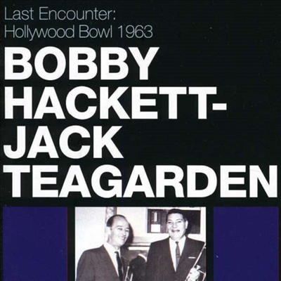 Bobby Hackett/Jack Teagarden - Last Encounter: Hollywood Bowl 1963 (CD)