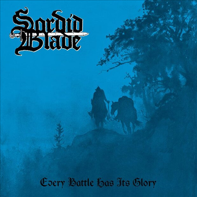 Sordid Blade - Every Battle Has Its Glory (CD)