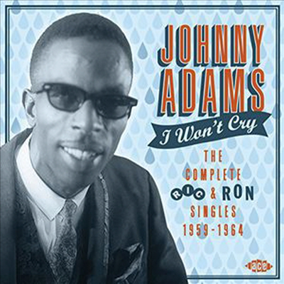 Johnny Adams - I Won&#39;t Cry: Complete Ric &amp; Ron Singles 1959-64 (CD)