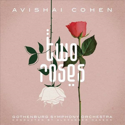 Avishai Cohen - Two Roses (feat. Gothenburg Symphony Orchestra) (Digipack)(CD)