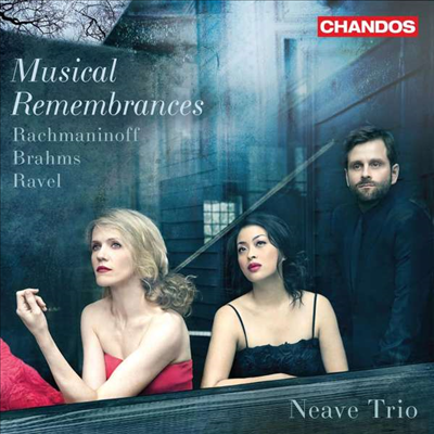 브람스, 라흐마니노프 &amp; 라벨: 피아노 삼중주 (Musical Remembrances - Brahms, Rachmaninov &amp; Ravel: Piano Trios)(CD) - Neave Trio