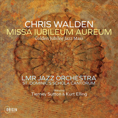 Chris Walden / LMR Jazz Orchestra - Missa Iubileum Aureum: Golden Jubilee Jazz Mass (CD)