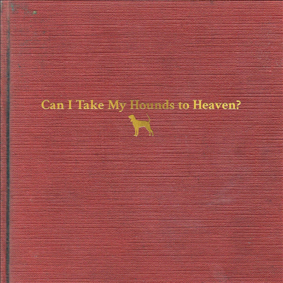 Tyler Childers - Can I Take My Hounds To Heaven (Softpak)(3CD)