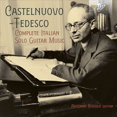 카스텔누오보-테데스코: 기타 작품 전곡 (Castelnuovo-Tedesco: Complete Italian Solo Guitar Music)(CD) - Antonio Rugolo