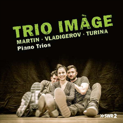 마르틴, 블라디게로프 &amp; 투리나: 피아노 삼중주 (Martin, Vladigerov &amp; Turina: Piano Trios)(CD) - Trio Image