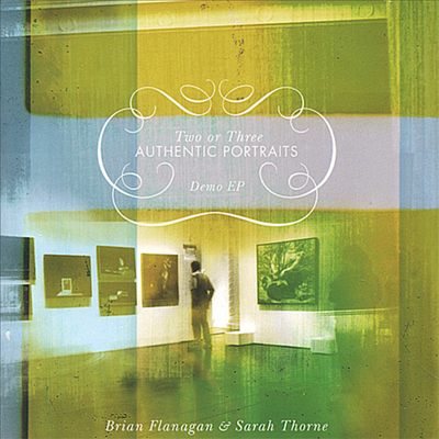 Brian Flanagan & Sarah Thorne - Two Or Three Authentic Portraits: Demo Ep (CD)