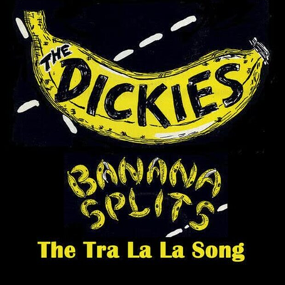 Dickies - Banana Splits (The Tra La La Song) (Yellow/Black Splatter 7 inch Single LP)