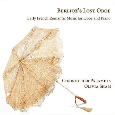 프랑스 초기 낭만파 음악가들의 오보에 작품집 (Berlioz&#39;s Lost Obo - Early French Romantic Music For Oboe and Piano)(CD) - Christopher Palameta