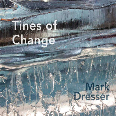 Mark Dresser - Tines For Change (Digipack)(CD)