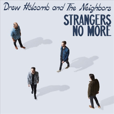 Drew Holcomb &amp; The Neighbors - Strangers No More (CD)