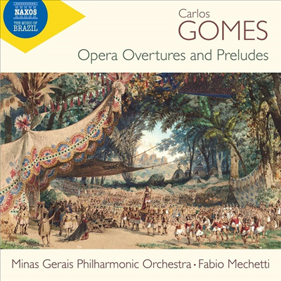 고메즈: 오페라 서곡과 준주곡 (Gomes: Opera Overtures and Preludes)(CD) - Fabio Mechetti