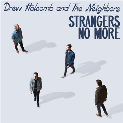 Drew Holcomb And The Neighbors - Strangers No More (180g LP)