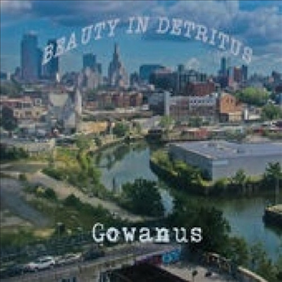 Beauty In Detritus - Gowanus (CD)