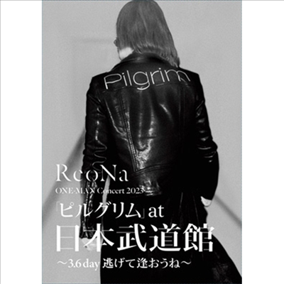 ReoNa (레오나) - One-Man Concert 2023 「ピルグリム」 At 日本武道館 ~3.6 Day 逃げて逢おうね~ (지역코드2)(DVD+CD) (초회생산한정반)