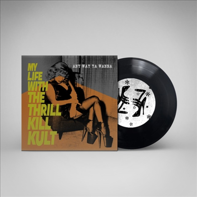 My Life With The Thrill Kill Kult - Any Way Ya Wanna (7 Inch LP)