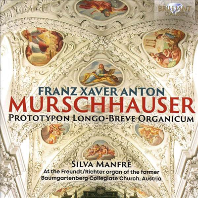 머슈하우저: 오르간 작품집 (Murschhauser: Prototypon longo-breve organicum)(CD) - Silva Manfre