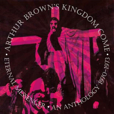 Arthur Brown&#39;s Kingdom Come - Eternal Messenger: An Anthology 1970 - 1973 (Remastered &amp; Expanded)(5CD Box Set)