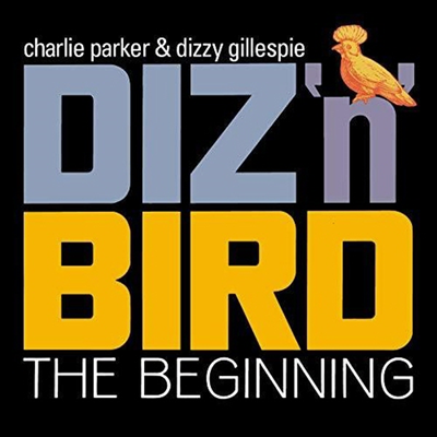 Charlie Parker & Dizzy Gillespie - Diz N Bird: The Beginning (Remastered)(Deluxe Edition)(2CD)