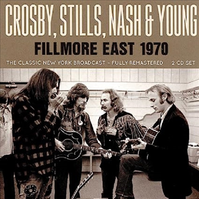 Crosby, Stills, Nash &amp; Young - Fillmore East 1970: Classic New York Broadcast (Remastered)(2CD)