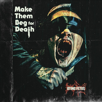 Dying Fetus - Make Them Beg For Death (CD)