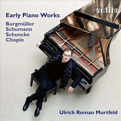 초기 피아노 작품집 (Early Piano Works By Burgmuller, Chopin, Schumann & Schuncke)(CD) - Ulrich Roman Murtfeld