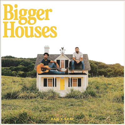 Dan + Shay - Bigger Houses (CD)