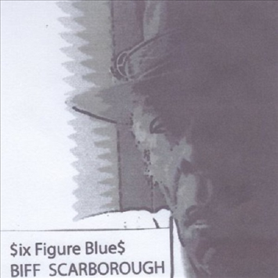 Biff Scarborough - Six Figure Blues (CD-R)
