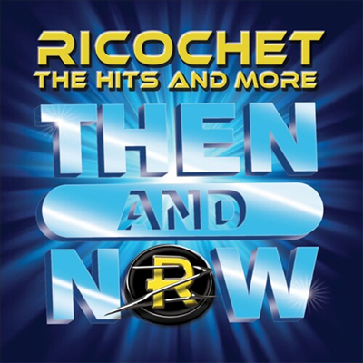 Ricochet - Then &amp; Now (The Hits And More)(CD)